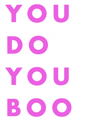 You do you boo